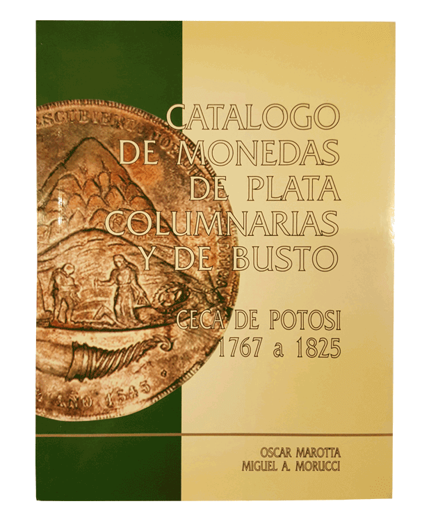 Catálogo de Monedas de Plata Columnarias y de Busto. Ceca de Potosí 1767 a 1825