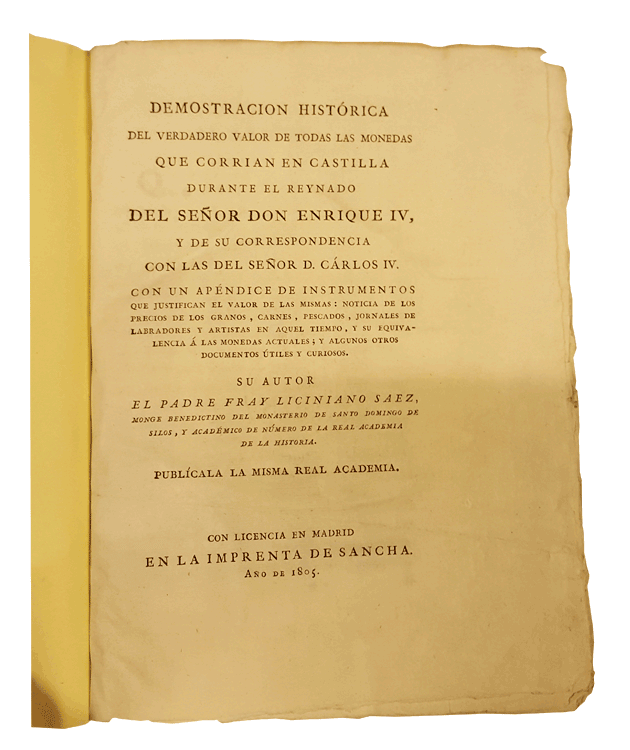 Demostración histórica del verdadero valor de todas las monedas que corrían en Castilla durante el reinado del Sr. D. Enrique IV y su correspondencia con las del señor D. Carlos IV