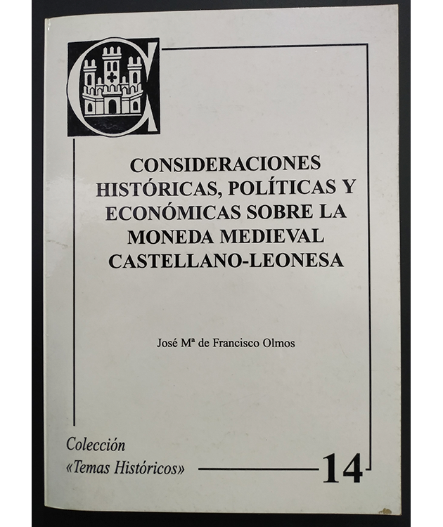Consideraciones Históricas, Políticas y Económicas Sobre la Moneda Medieval Castellano-Leonesa